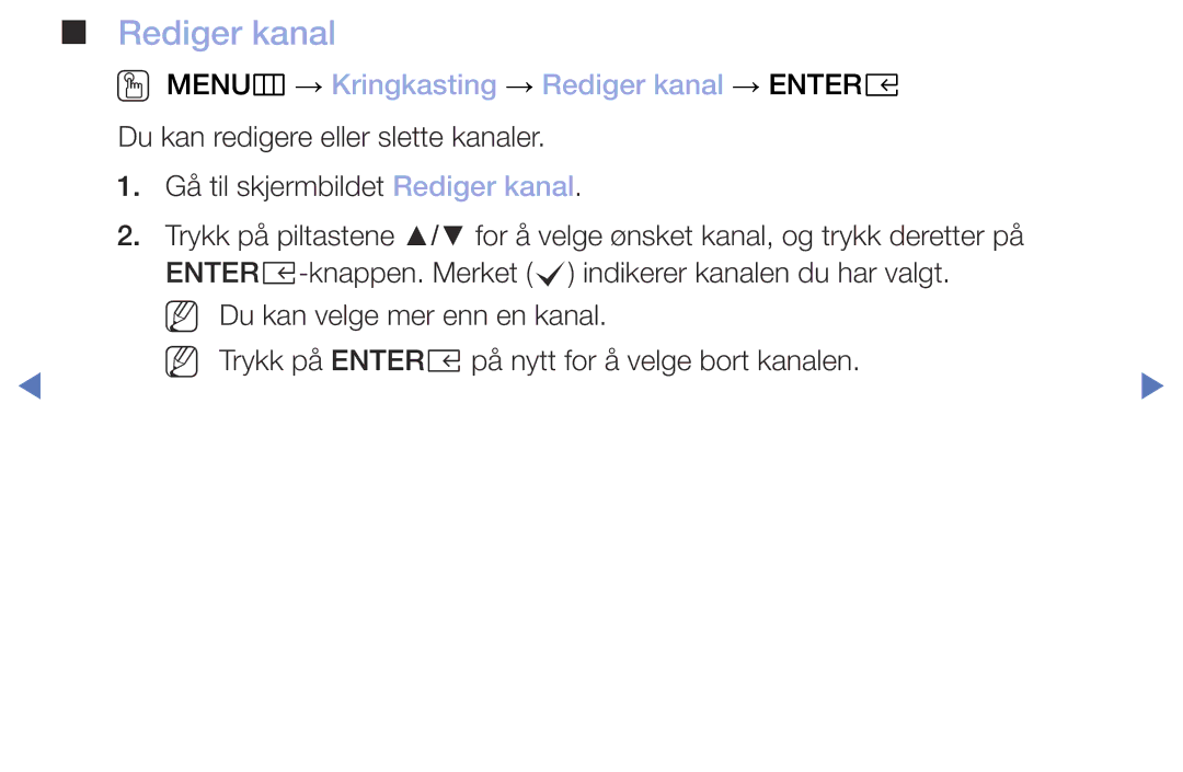 Samsung UE32M5005AKXXC, UE32M4005AKXXC, UE49M5005AKXXC, UE40M5005AKXXC OO MENUm → Kringkasting → Rediger kanal → Entere 