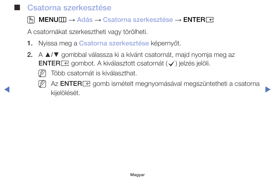 Samsung UE40M5002AKXXH, UE32M5002AKXXH, UE32M4002AKXXH, UE49M5002AKXXH OO MENUm → Adás → Csatorna szerkesztése → Entere 