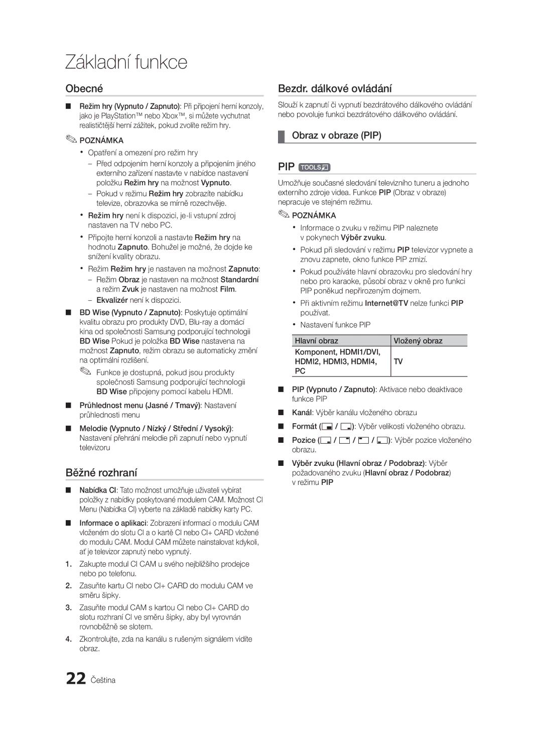 Samsung UE32C6000RWXXH, UE37C6000RWXXN, UE55C6000RWXXN Obecné, Běžné rozhraní, Bezdr. dálkové ovládání, Obraz v obraze PIP 