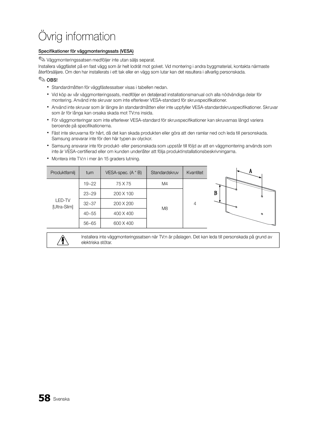 Samsung UE40C8700XSXXN Standardskruv Kvantitet, 19~22 75 X 23~29 200 X, 32~37 200 X Ultra-Slim 40~55 400 X 56~65 600 X 