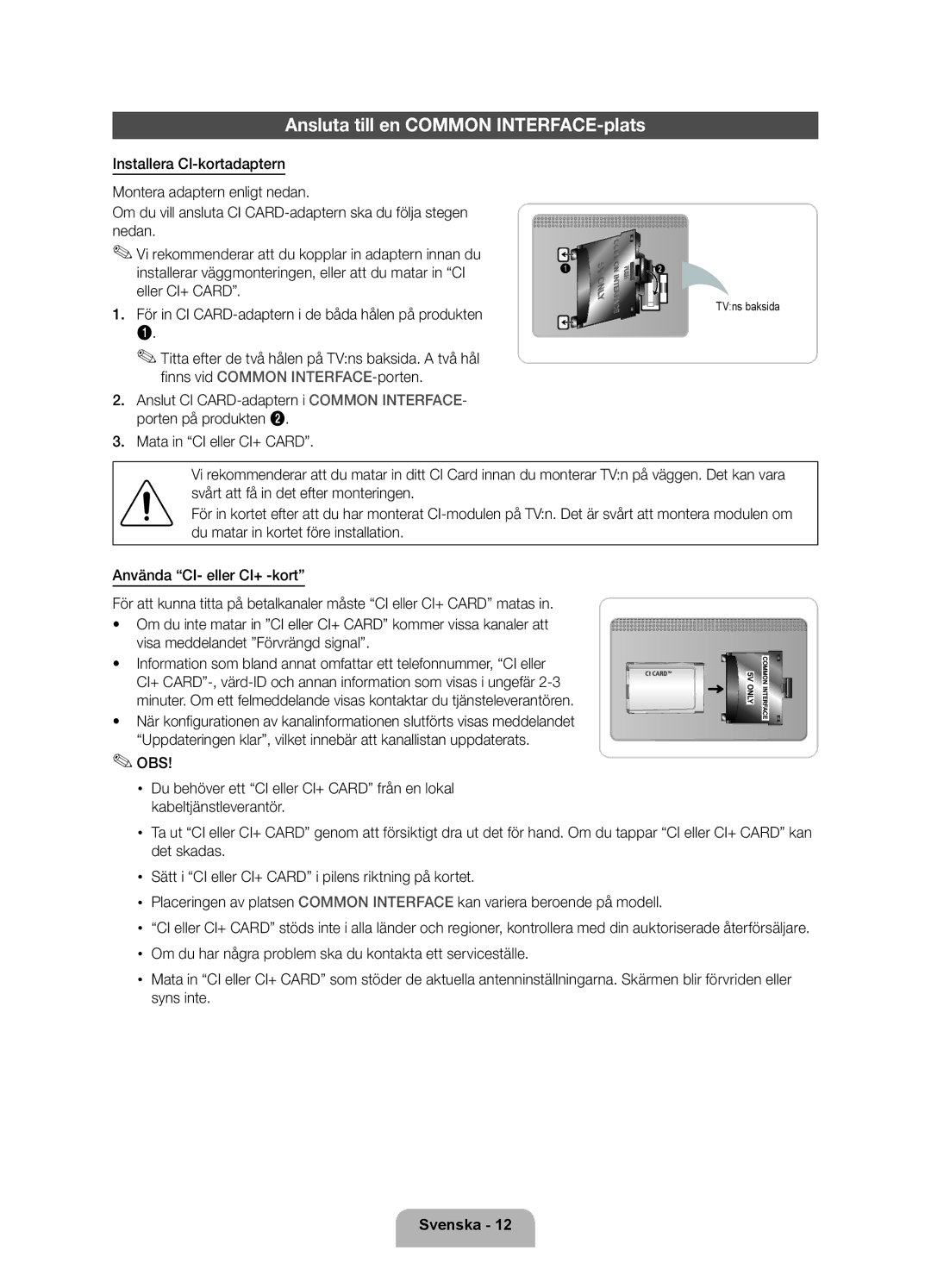 Samsung UE46D5727RKXXE, UE40D5707RKXXE, UE46D5707RKXXE, UE32D5727RKXXE Ansluta till en Common INTERFACE-plats, TVns baksida 