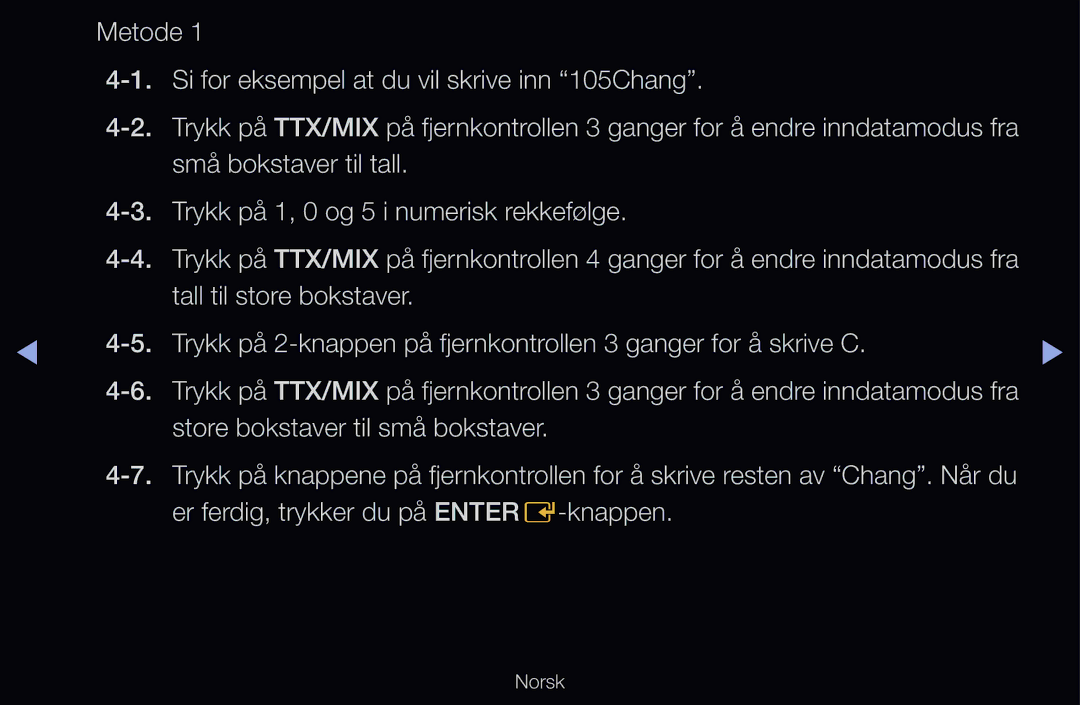 Samsung UE32D6205TSXXE manual Metode Si for eksempel at du vil skrive inn 105Chang, Store bokstaver til små bokstaver 