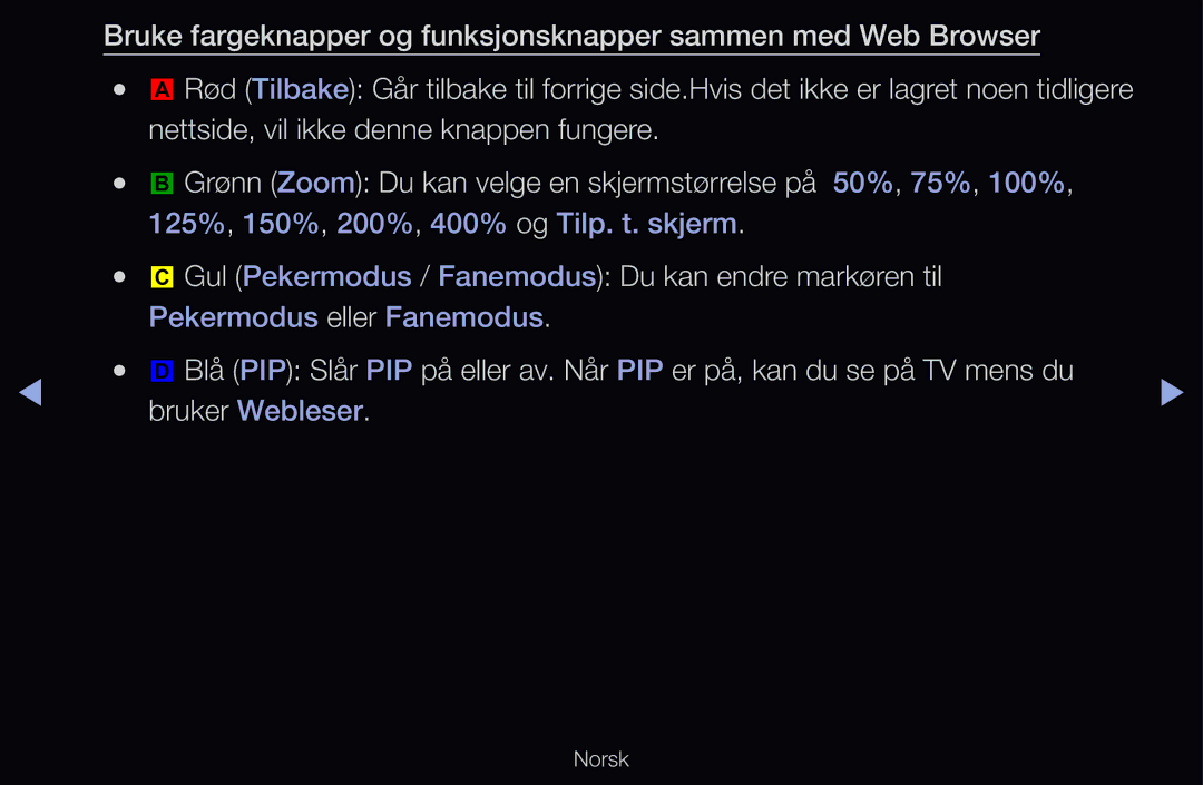 Samsung UE55D6577WKXXE, UE40D6500VHXXC, UE40D6207TKXXE, UE40D6535WSXXE Gul Pekermodus / Fanemodus Du kan endre markøren til 