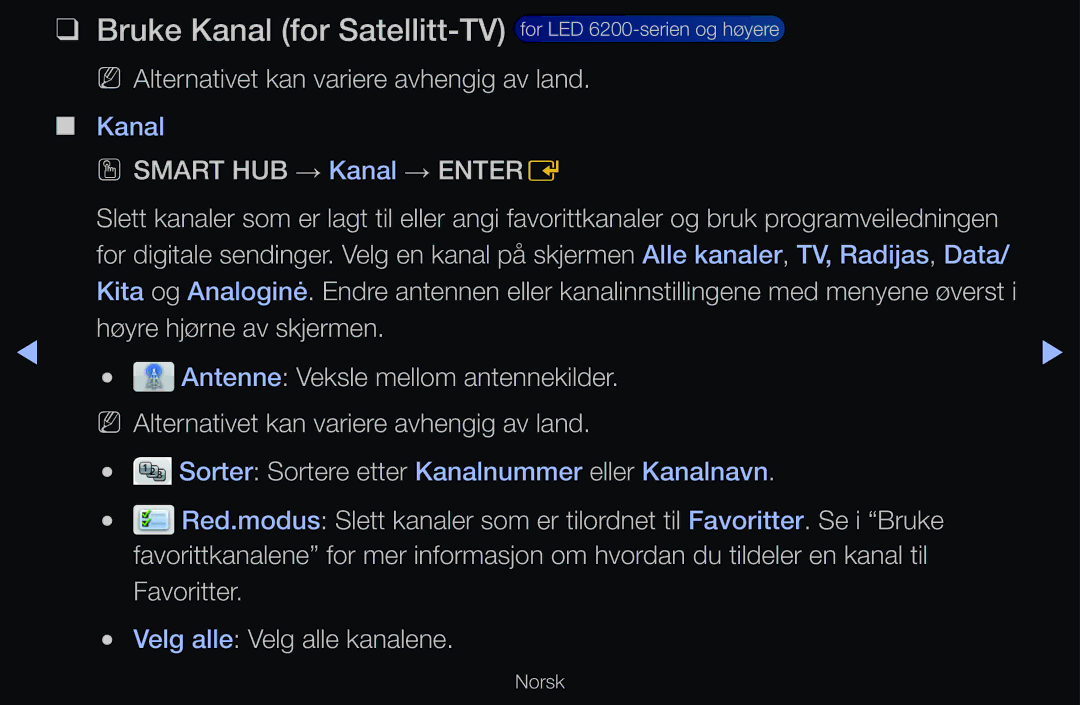 Samsung UE32D6517WKXXE manual Bruke Kanal for Satellitt-TV for LED 6200-serien og høyere, OO Smart HUB → Kanal → Entere 