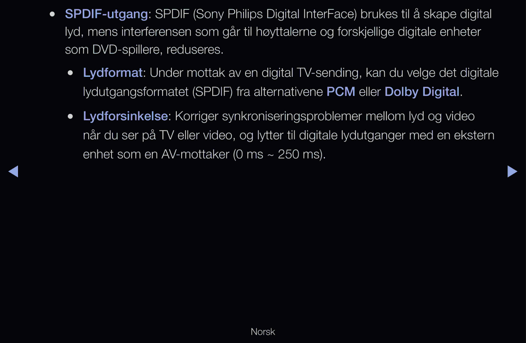 Samsung UE37D6517WKXXE, UE40D6500VHXXC, UE40D6207TKXXE, UE40D6535WSXXE, UE46D6205TSXXE Enhet som en AV-mottaker 0 ms ~ 250 ms 