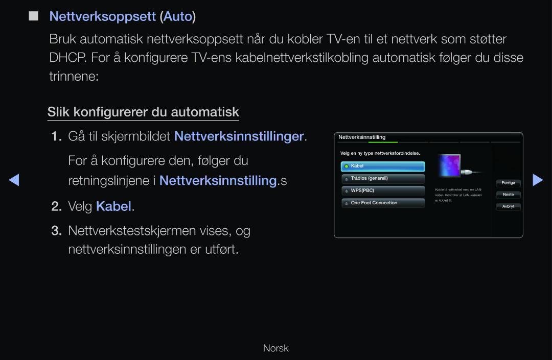 Samsung UE32D6207TKXXE, UE40D6500VHXXC, UE40D6207TKXXE, UE40D6535WSXXE Retningslinjene i Nettverksinnstilling.s Velg Kabel 