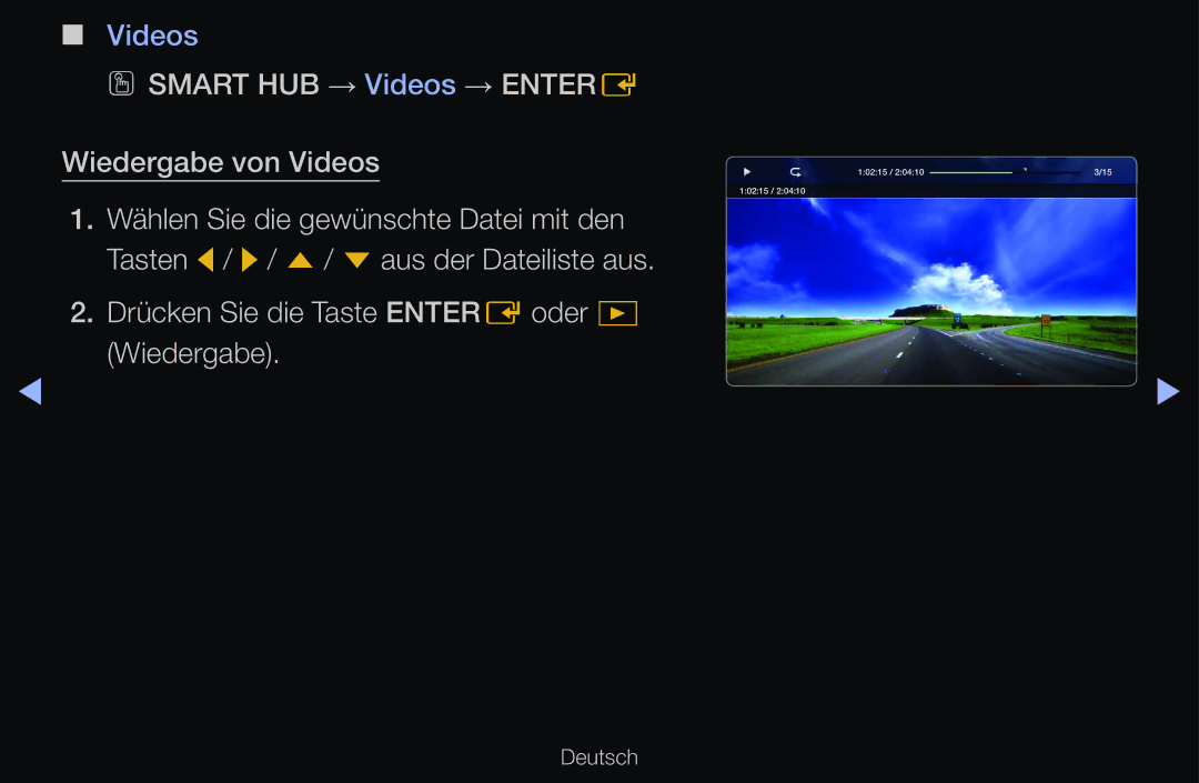 Samsung UE55D6530WSXZG, UE40D6530WSXZG, UE40D6530WSXXN, UE40D6510WSXZG OO Smart HUB → Videos → Entere Wiedergabe von Videos 