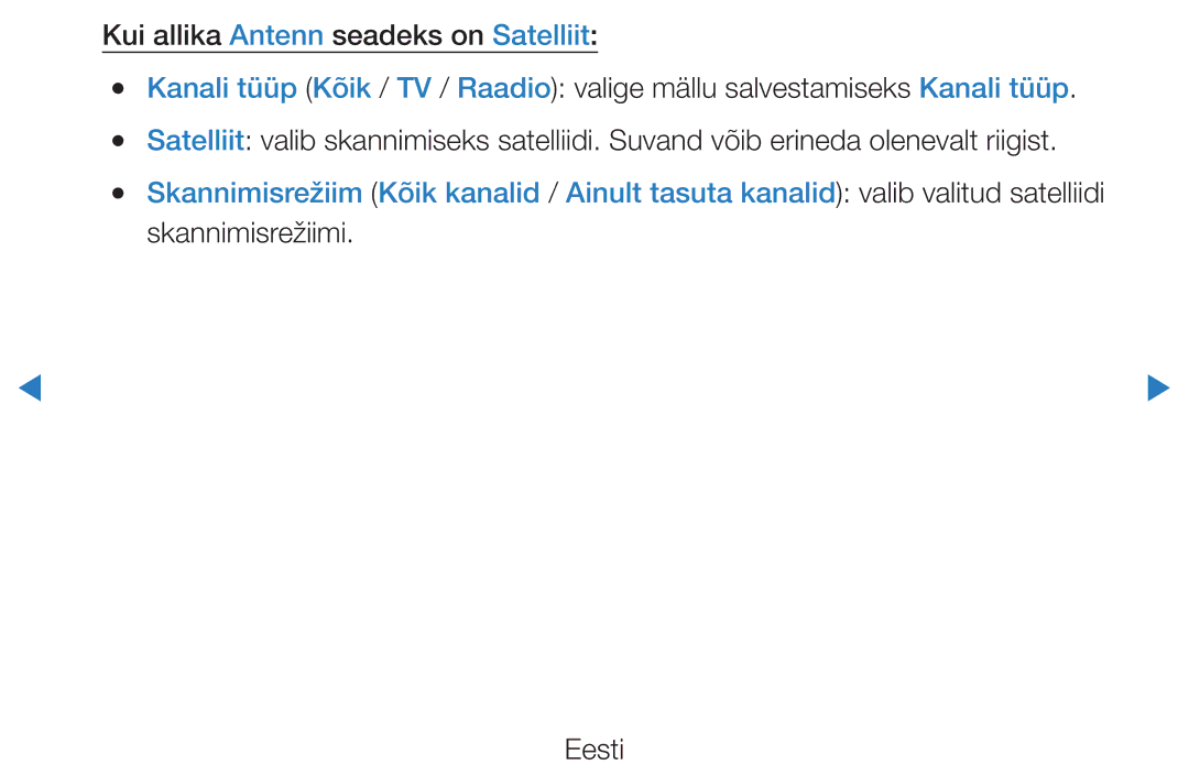 Samsung UE60D8000YSXXH, UE40D8000YSXXH, UE40D7000LSXXH, UE46D7000LSXXH, UE55D8000YSXXH Kui allika Antenn seadeks on Satelliit 