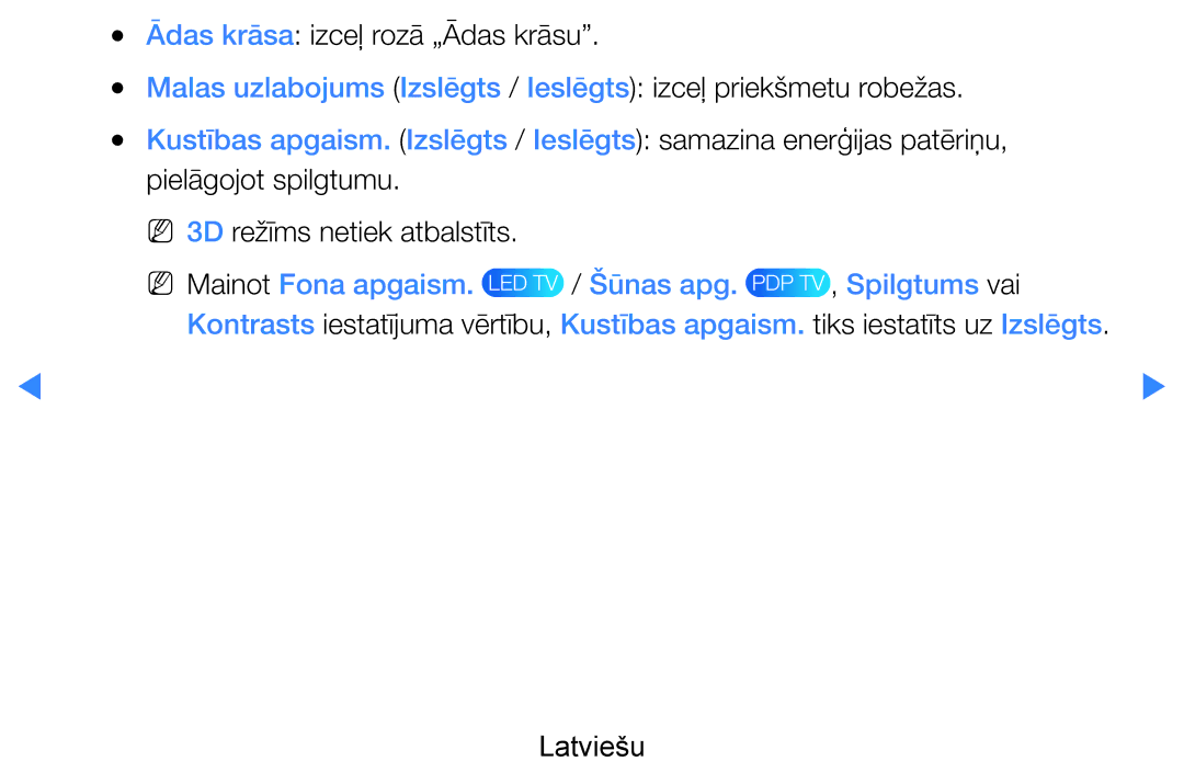 Samsung UE55D7000LSXXH, UE40D8000YSXXH, UE40D7000LSXXH Ādas krāsa izceļ rozā „Ādas krāsu, NN 3D režīms netiek atbalstīts 