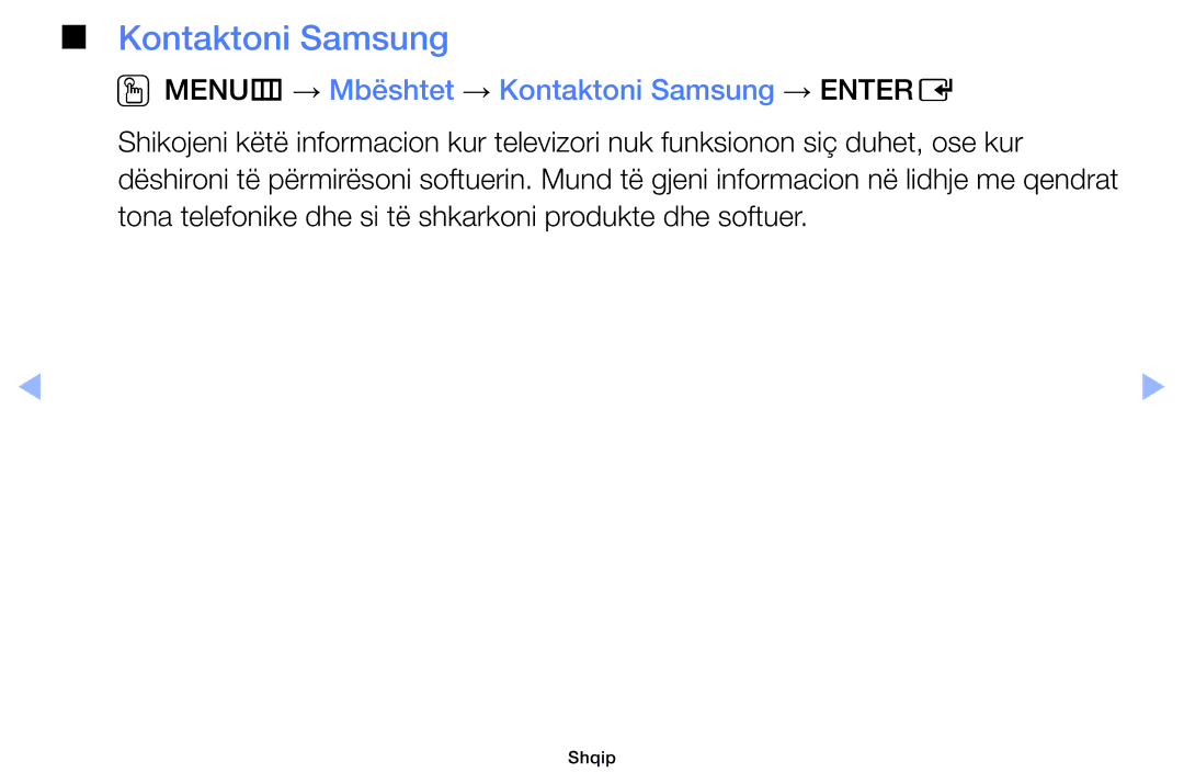 Samsung UE26EH4000WXXH, UE40EH5000WXXH, UE32EH5000WXXH, UE32EH4000WXXH OOMENUm → Mbështet → Kontaktoni Samsung → Entere 