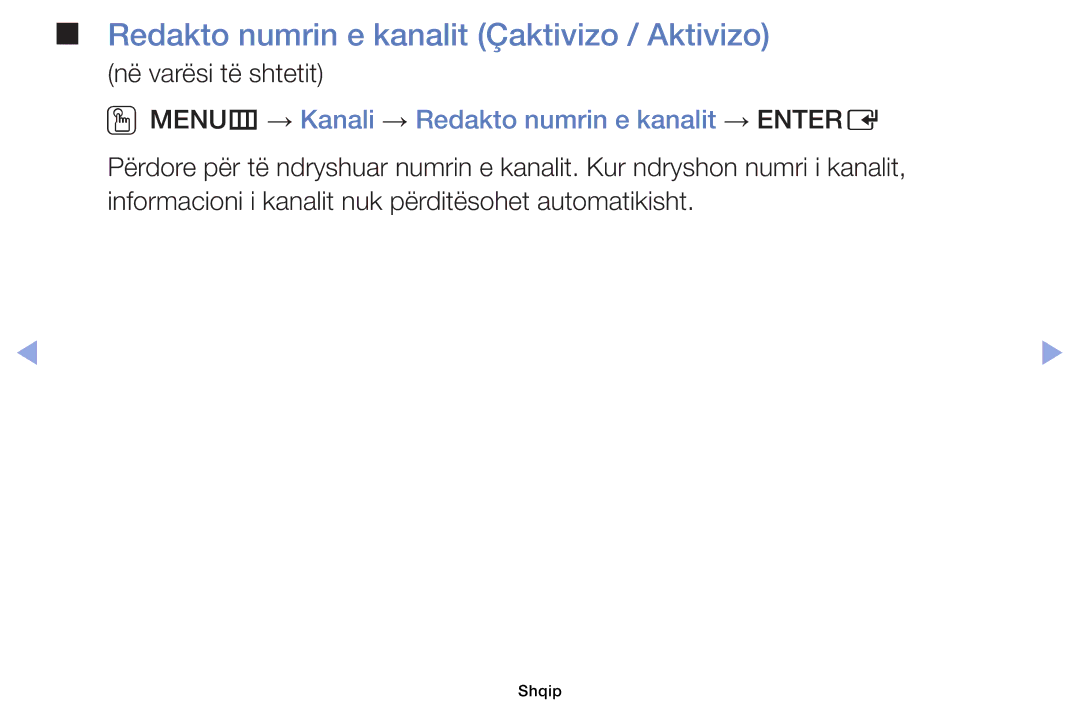 Samsung UE40EH5000WXXH Redakto numrin e kanalit Çaktivizo / Aktivizo, OOMENUm → Kanali → Redakto numrin e kanalit → Entere 