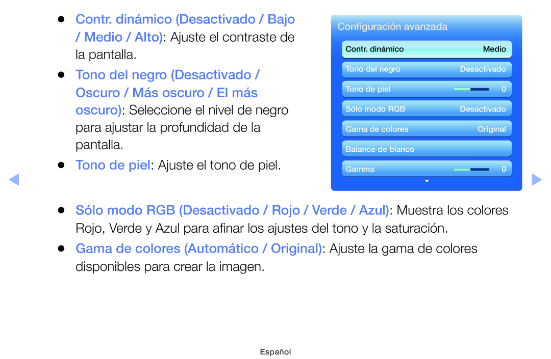 Samsung UE22ES5000WXXH, UE40EH5000WXXH Contr. dinámico Desactivado / Bajo, Medio / Alto Ajuste el contraste de la pantalla 