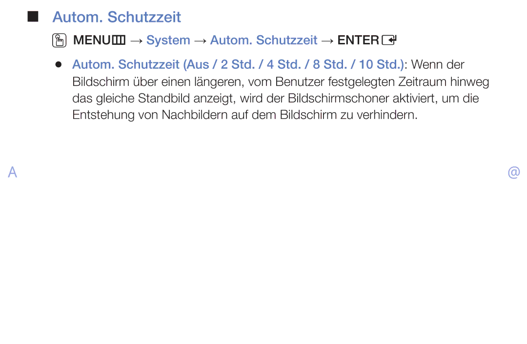 Samsung UE40EH6030WXZF, UE40EH6030WXXH, UE46EH6030WXXH, UE32EH4003WXZG OOMENUm → System → Autom. Schutzzeit → Entere 