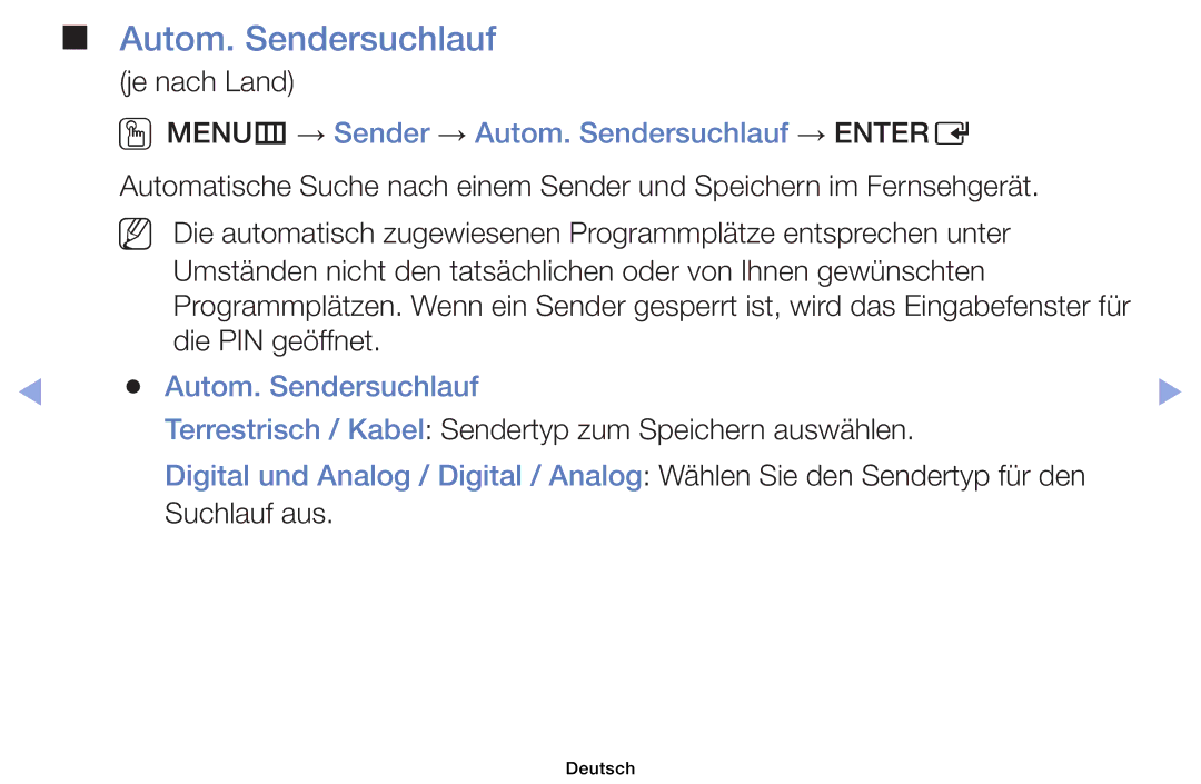 Samsung UE32EH4003WXXC, UE40EH6030WXXH, UE46EH6030WXXH, UE32EH4003WXZG OOMENUm → Sender → Autom. Sendersuchlauf → Entere 