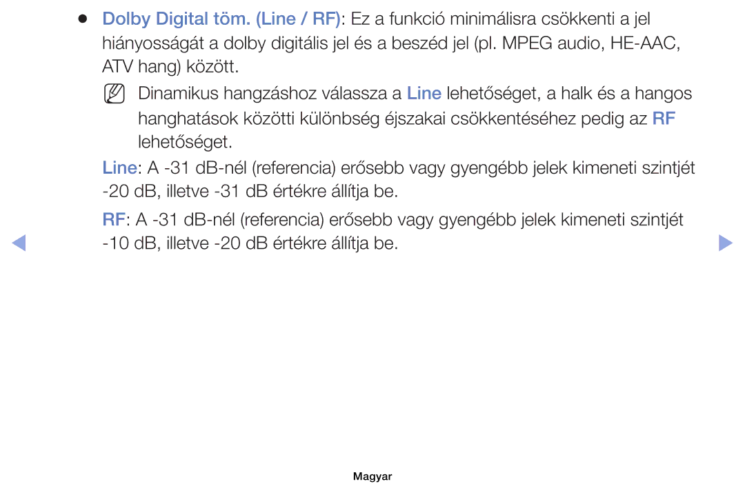 Samsung UE32EH6030WXXH ATV hang között, 20 dB, illetve -31 dB értékre állítja be, 10 dB, illetve -20 dB értékre állítja be 