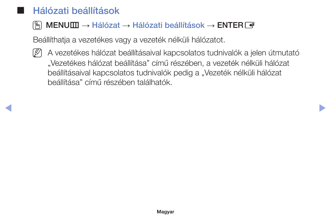 Samsung UE32EH6030WXXH, UE40EH6030WXXH, UE46EH6030WXXH, UE32EH4003WXXH OOMENUm → Hálózat → Hálózati beállítások → Entere 