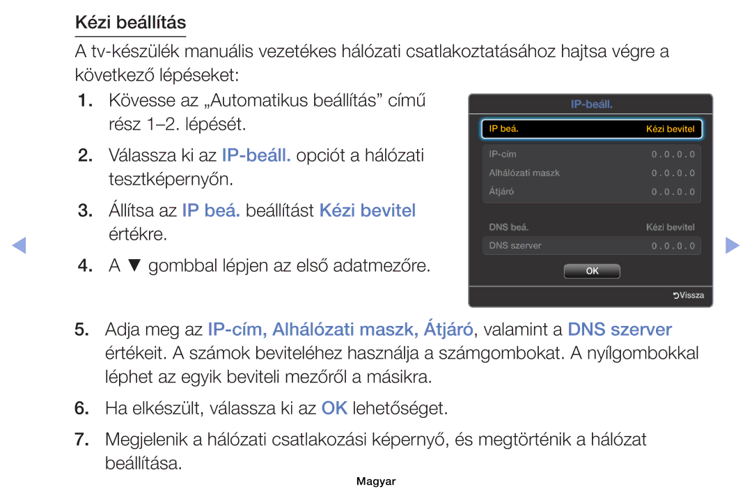 Samsung UE46EH6030WXZF, UE40EH6030WXXH, UE46EH6030WXXH Tesztképernyőn, Állítsa az IP beá. beállítást Kézi bevitel Értékre 