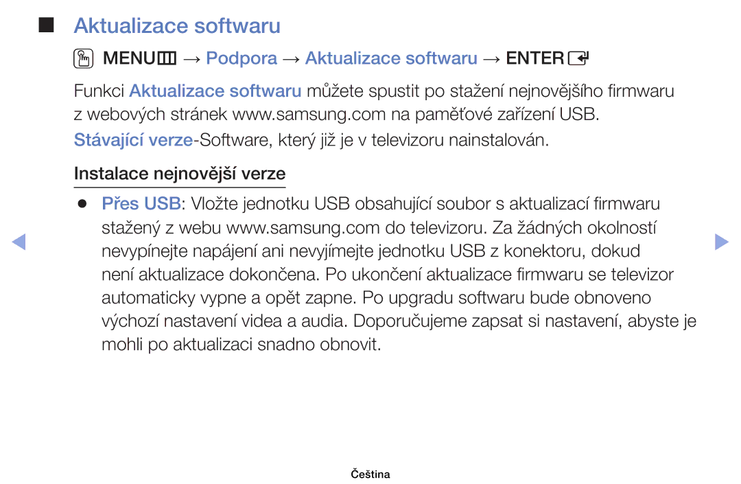 Samsung UE39EH5003WXXH manual OOMENUm → Podpora → Aktualizace softwaru → Entere, Mohli po aktualizaci snadno obnovit 