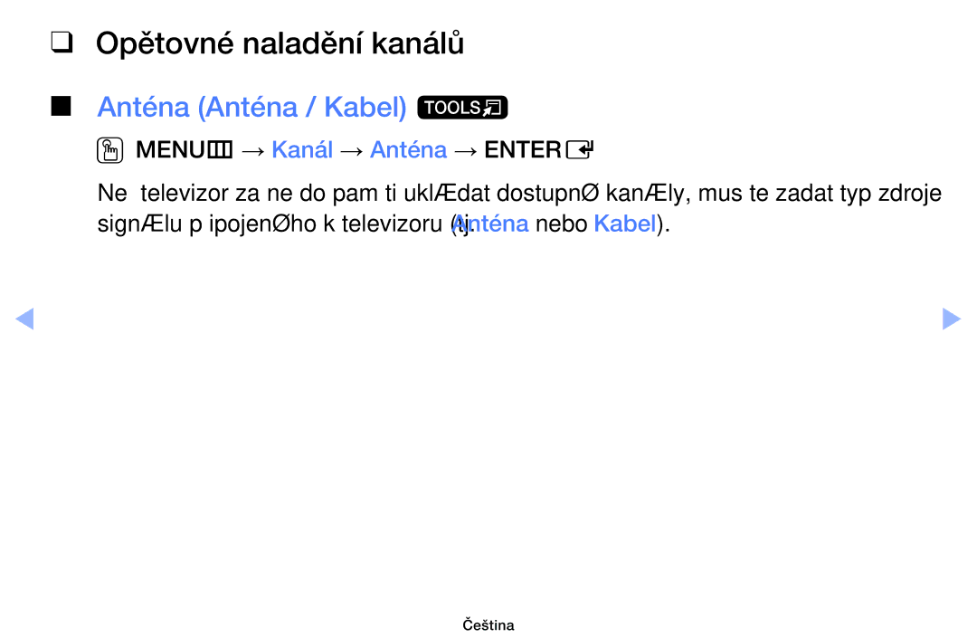 Samsung UE32EH4003WXZF, UE40EH6030WXXH, UE46EH6030WXXH, UE32EH6030WXXH Opětovné naladění kanálů, Anténa Anténa / Kabel t 