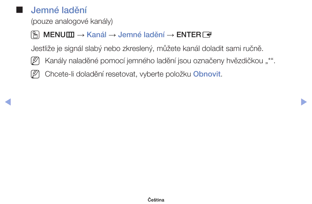 Samsung UE32EH4003WXBT, UE40EH6030WXXH, UE46EH6030WXXH Pouze analogové kanály, OOMENUm → Kanál → Jemné ladění → Entere 