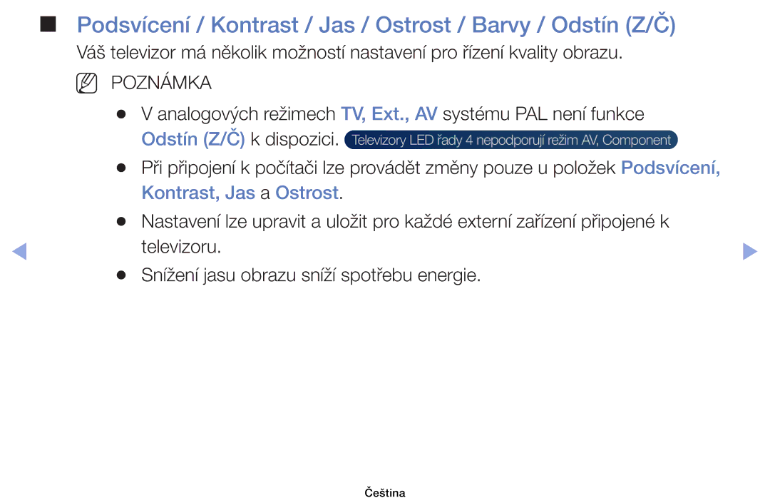 Samsung UE46EH6030WXXH, UE40EH6030WXXH Podsvícení / Kontrast / Jas / Ostrost / Barvy / Odstín Z/Č, Odstín Z/Č k dispozici 