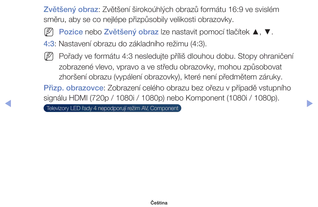 Samsung UE32EH4003WXXH, UE40EH6030WXXH, UE46EH6030WXXH, UE32EH6030WXXH Televizory LED řady 4 nepodporují režim AV, Component 