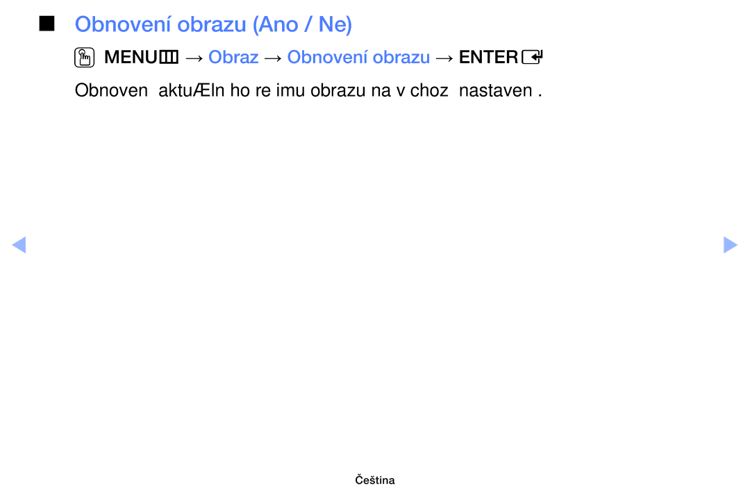 Samsung UE40EH6030WXXH, UE46EH6030WXXH, UE32EH6030WXXH Obnovení obrazu Ano / Ne, OOMENUm → Obraz → Obnovení obrazu → Entere 