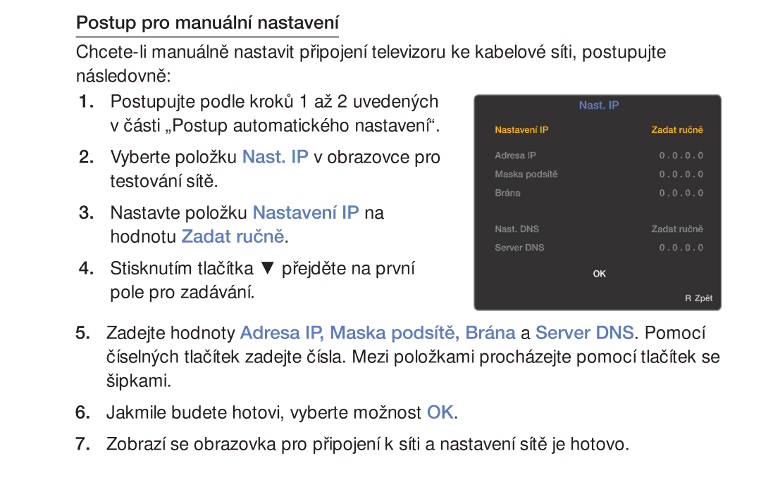 Samsung UE40EH6030WXXH, UE46EH6030WXXH, UE32EH6030WXXH, UE32EH4003WXXH Nastavte položku Nastavení IP na, Hodnotu Zadat ručně 