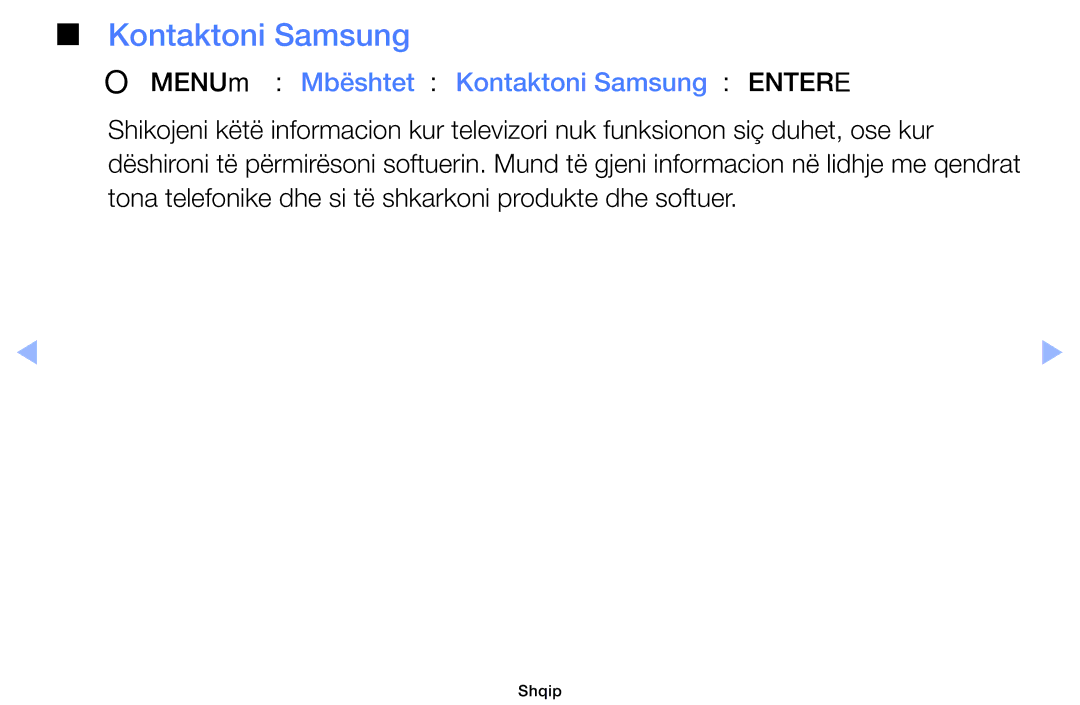 Samsung UE32EH4003WXXH, UE40EH6030WXXH, UE46EH6030WXXH, UE32EH6030WXXH OOMENUm → Mbështet → Kontaktoni Samsung → Entere 