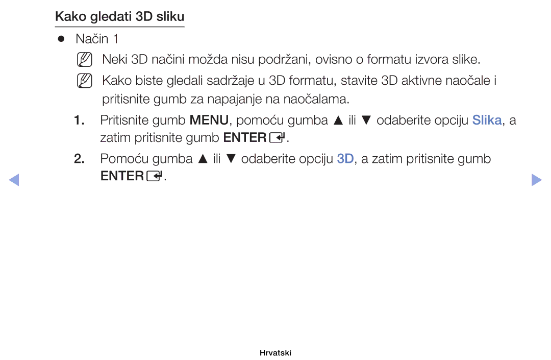 Samsung UE32EH6030WXXH, UE40EH6030WXXH, UE46EH6030WXXH, UE32EH4003WXXH, UE39EH5003WXXH Kako gledati 3D sliku Način, Entere 