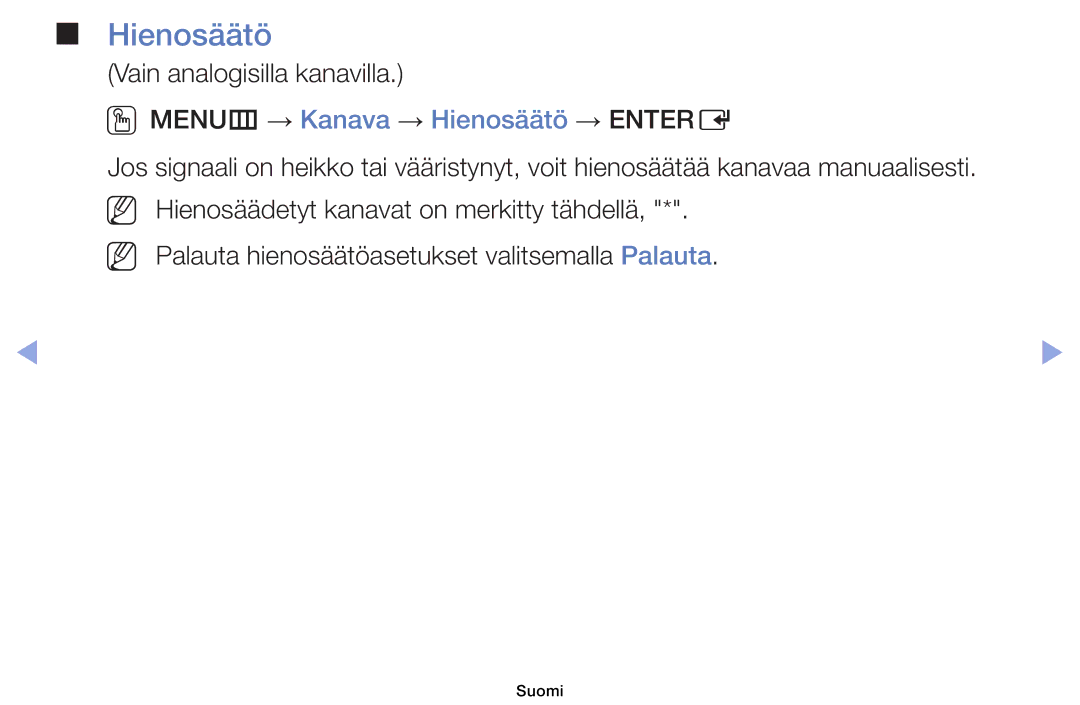 Samsung UE32EH6035KXXE, UE40EH6035KXXE manual Vain analogisilla kanavilla, OOMENUm → Kanava → Hienosäätö → Entere 