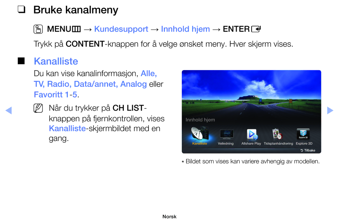 Samsung UE40EH6035KXXE manual Bruke kanalmeny, Kanalliste, OOMENUm → Kundesupport → Innhold hjem → Entere, Favoritt 