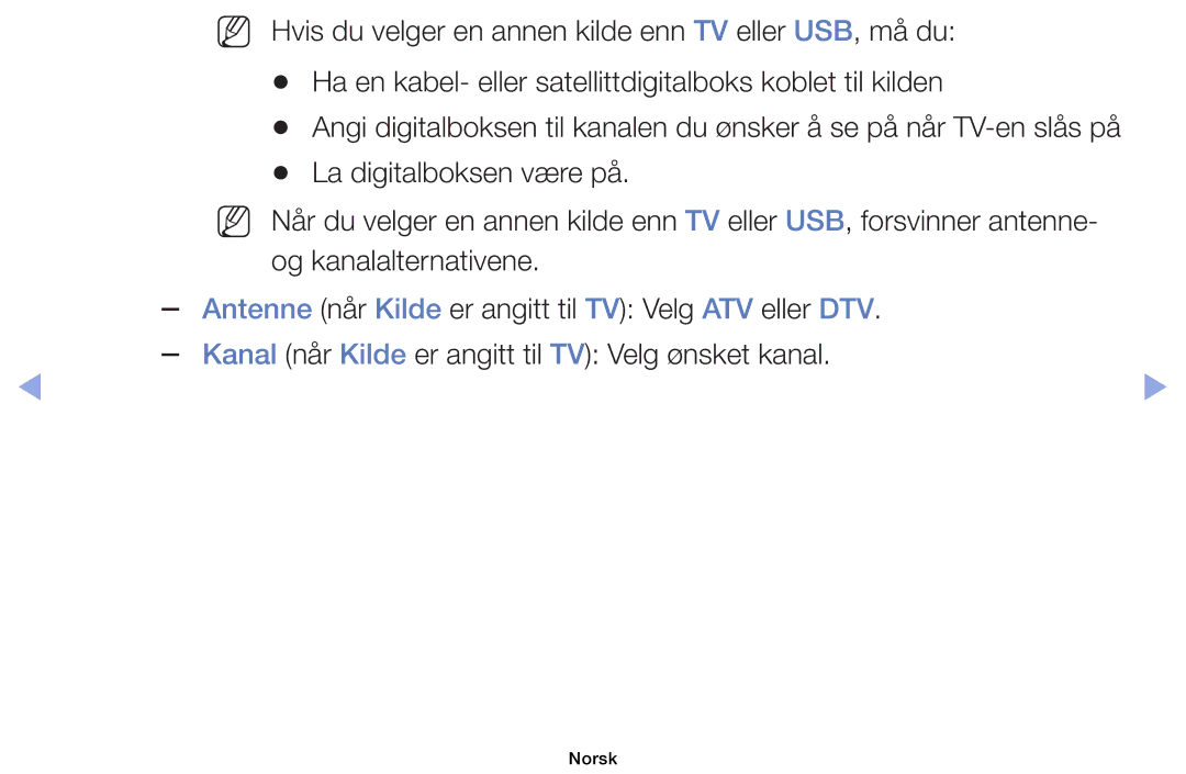 Samsung UE32EH6035KXXE, UE40EH6035KXXE NN Hvis du velger en annen kilde enn TV eller USB, må du, La digitalboksen være på 