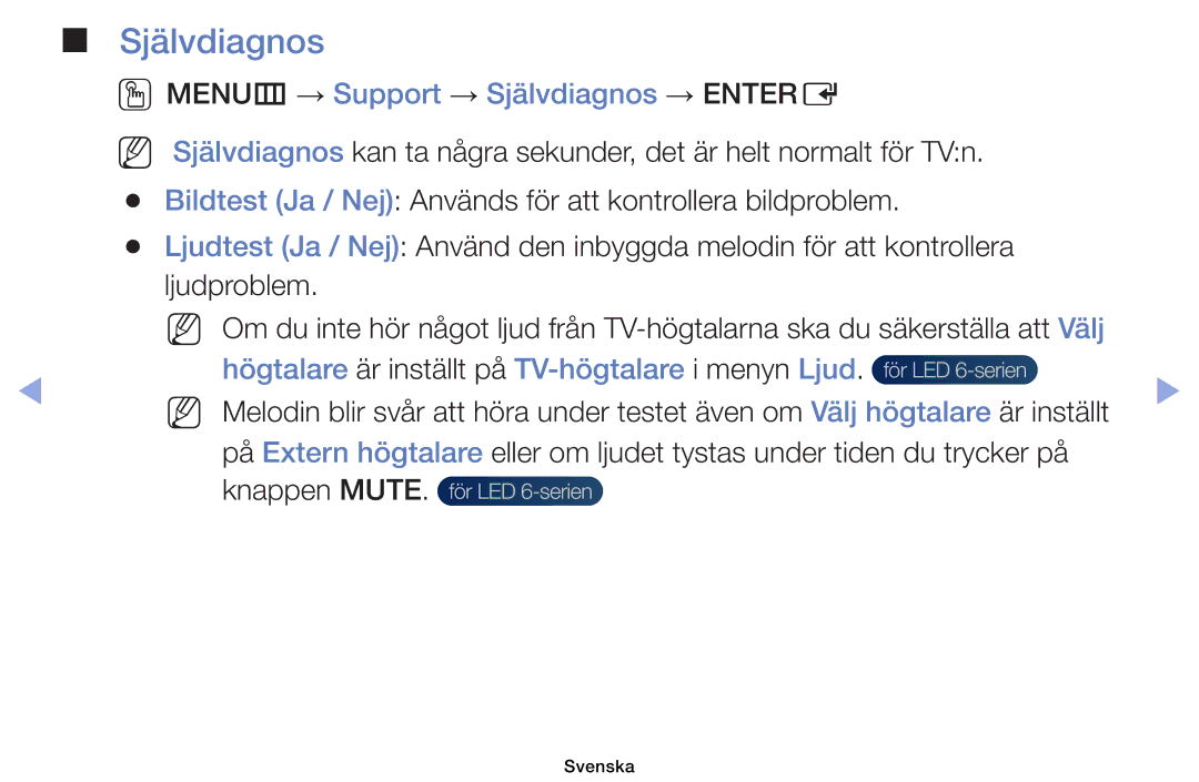 Samsung UE32EH6035KXXE OOMENUm → Support → Självdiagnos → Entere, Högtalare är inställt på TV-högtalare i menyn Ljud 