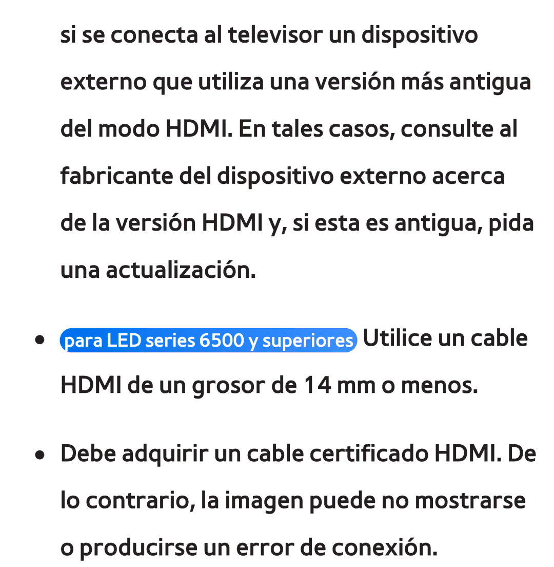 Samsung UE50ES5500WXXH, UE40ES6100WXZG, UE32ES5500WXXH, UE46ES5500WXTK Utilice un cable Hdmi de un grosor de 14 mm o menos 