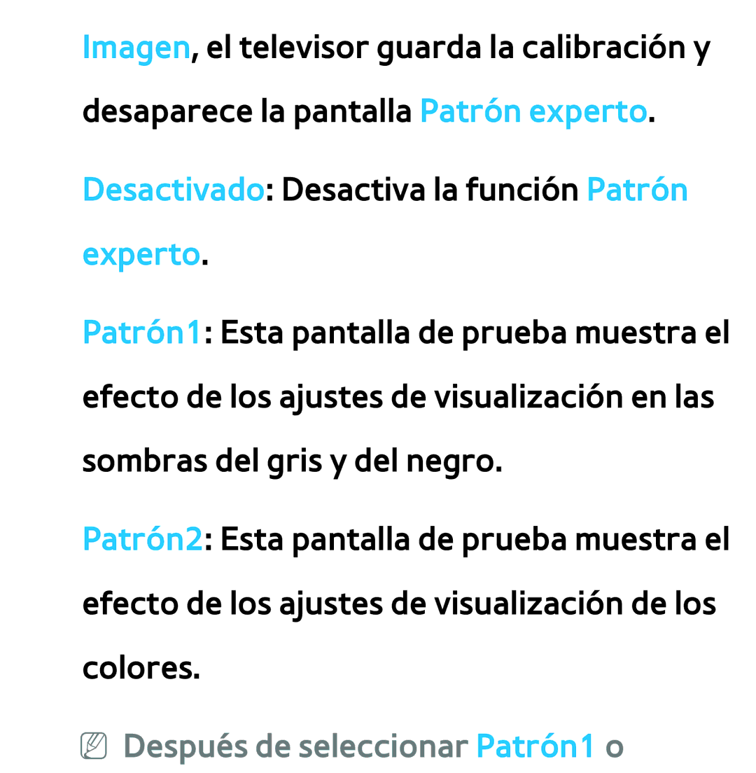 Samsung UE55ES6900SXXC, UE40ES6100WXZG, UE32ES5500WXXH, UE46ES5500WXTK, UE50ES6100WXXH NN Después de seleccionar Patrón1 o 