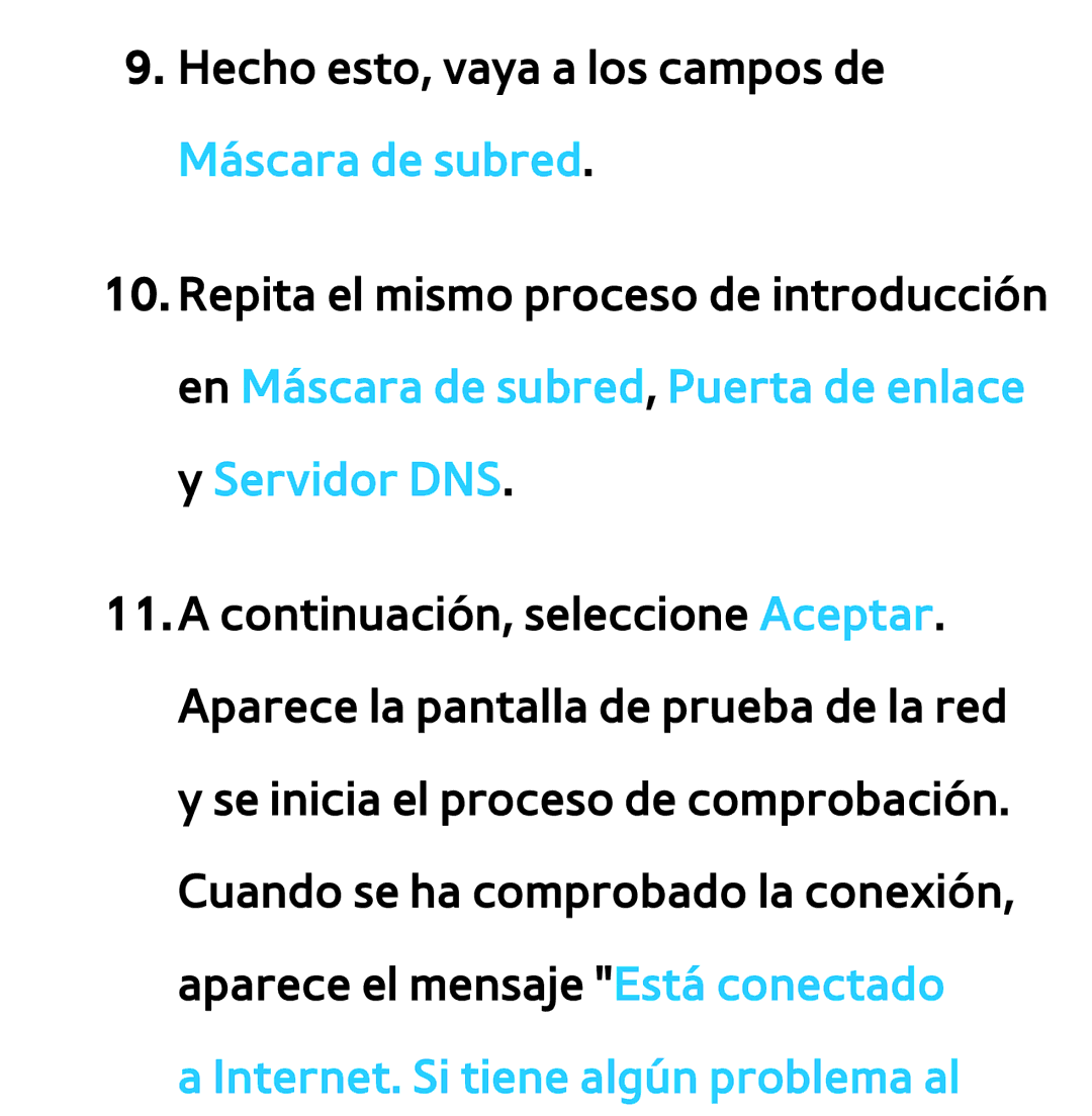 Samsung UE55ES6800SXTK, UE40ES6100WXZG, UE32ES5500WXXH, UE46ES5500WXTK, UE50ES6100WXXH Internet. Si tiene algún problema al 