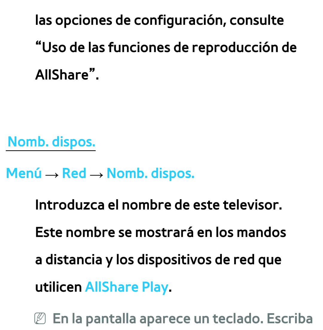 Samsung UE40ES6800SXXC manual Nomb. dispos Menú → Red → Nomb. dispos, NN En la pantalla aparece un teclado. Escriba 