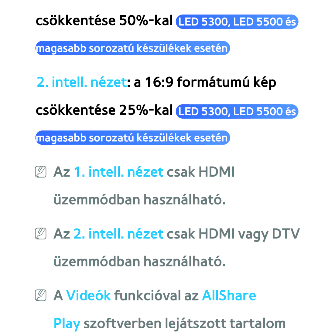 Samsung UE22ES5415WXXE, UE40ES6100WXZG, UE32ES6750SXZG manual NN Az 1. intell. nézet csak Hdmi üzemmódban használható 