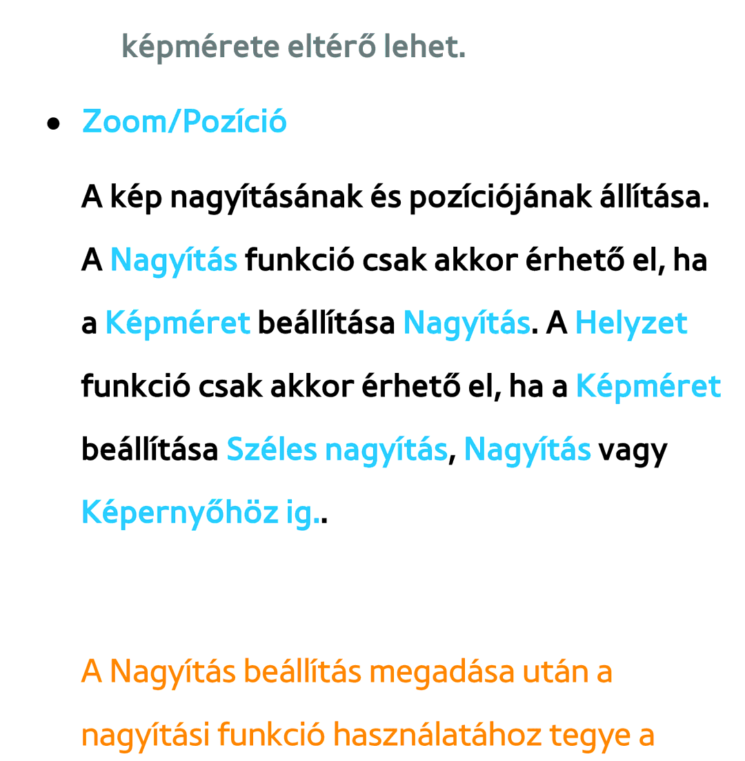 Samsung UE46ES6715UXXE, UE40ES6100WXZG, UE32ES6750SXZG, UE32ES6570SXXH, UE32ES5700SXZG Képmérete eltérő lehet. Zoom/Pozíció 