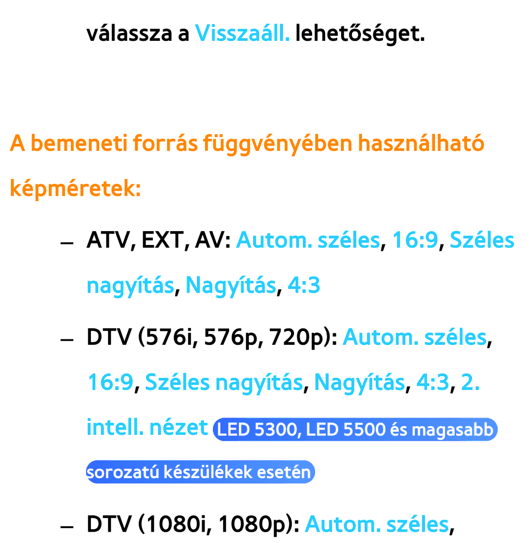 Samsung UE40EH5305KXXE, UE40ES6100WXZG, UE32ES6750SXZG, UE32ES6570SXXH Bemeneti forrás függvényében használható képméretek 