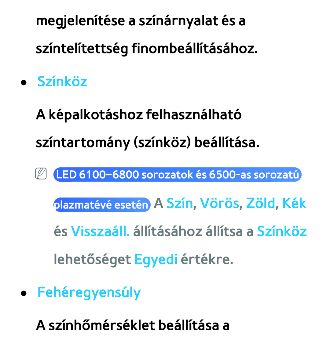 Samsung UE40ES5505KXXE, UE40ES6100WXZG, UE32ES6750SXZG, UE32ES6570SXXH, UE32ES5700SXZG, UE32ES5500WXXH Színköz, Fehéregyensúly 