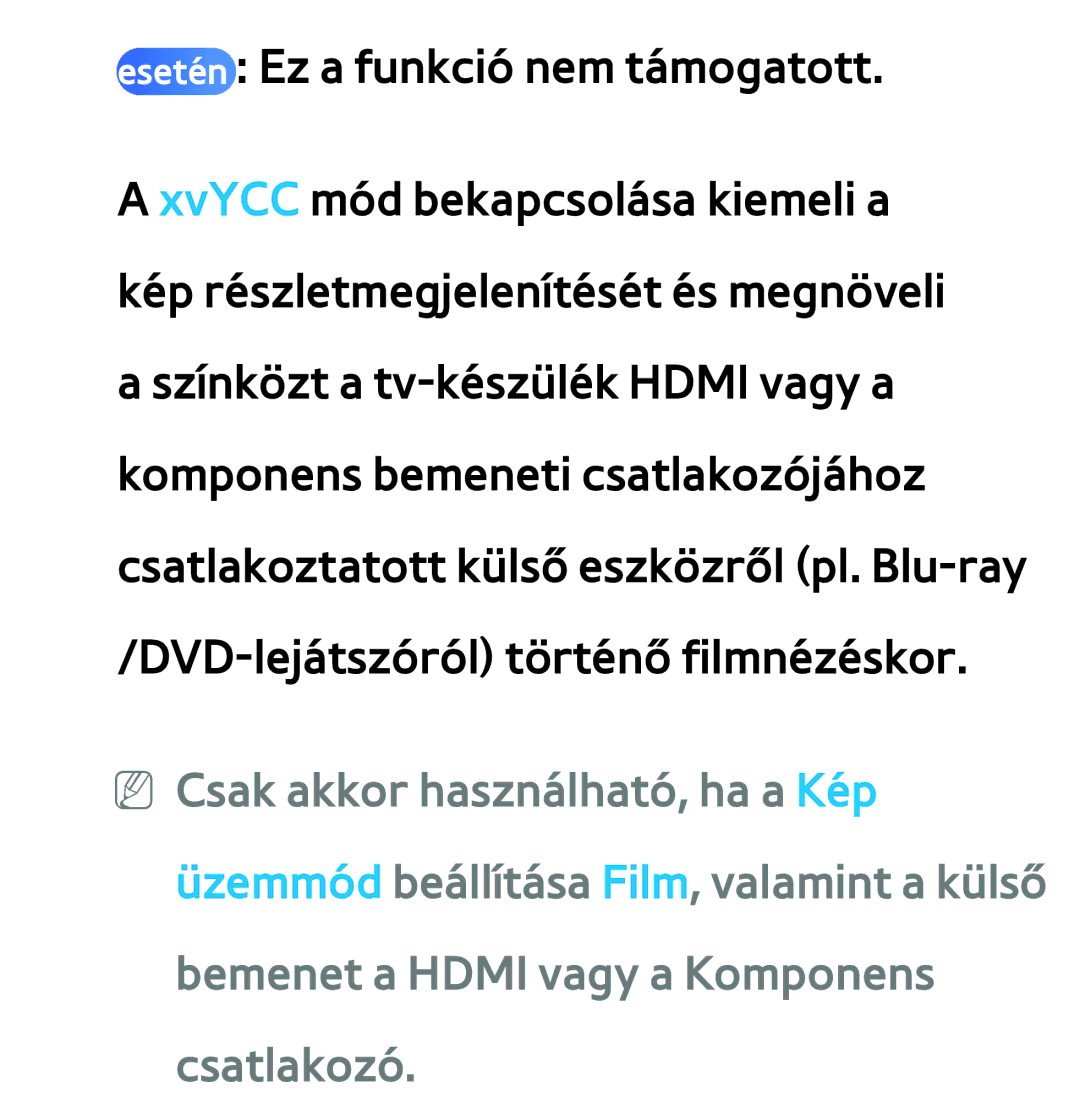 Samsung UE55ES6565UXXE, UE40ES6100WXZG, UE32ES6750SXZG, UE32ES6570SXXH, UE32ES5700SXZG Esetén Ez a funkció nem támogatott 