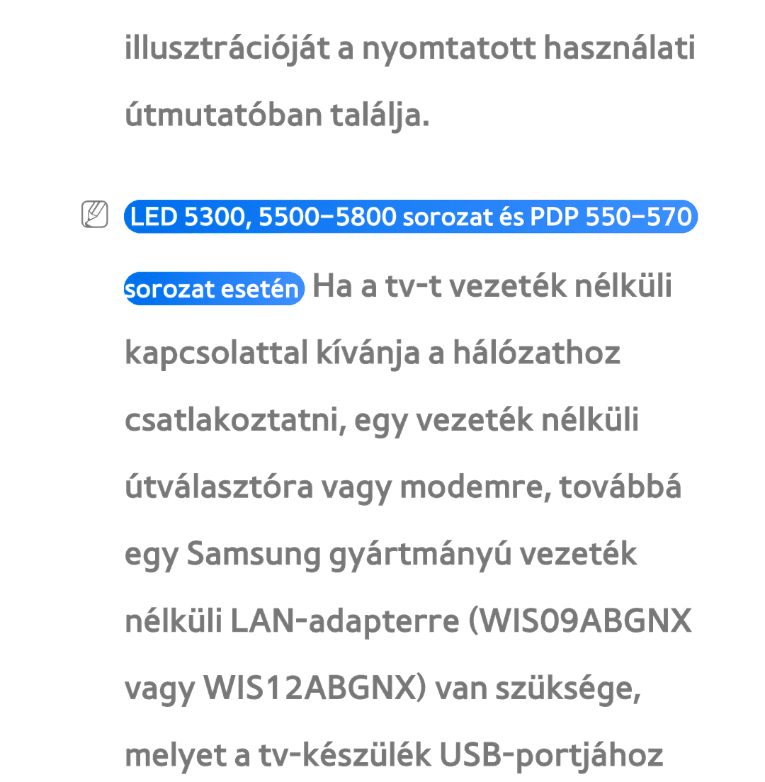 Samsung UE40EH5200SXZG, UE40ES6100WXZG, UE32ES6750SXZG manual Illusztrációját a nyomtatott használati útmutatóban találja 