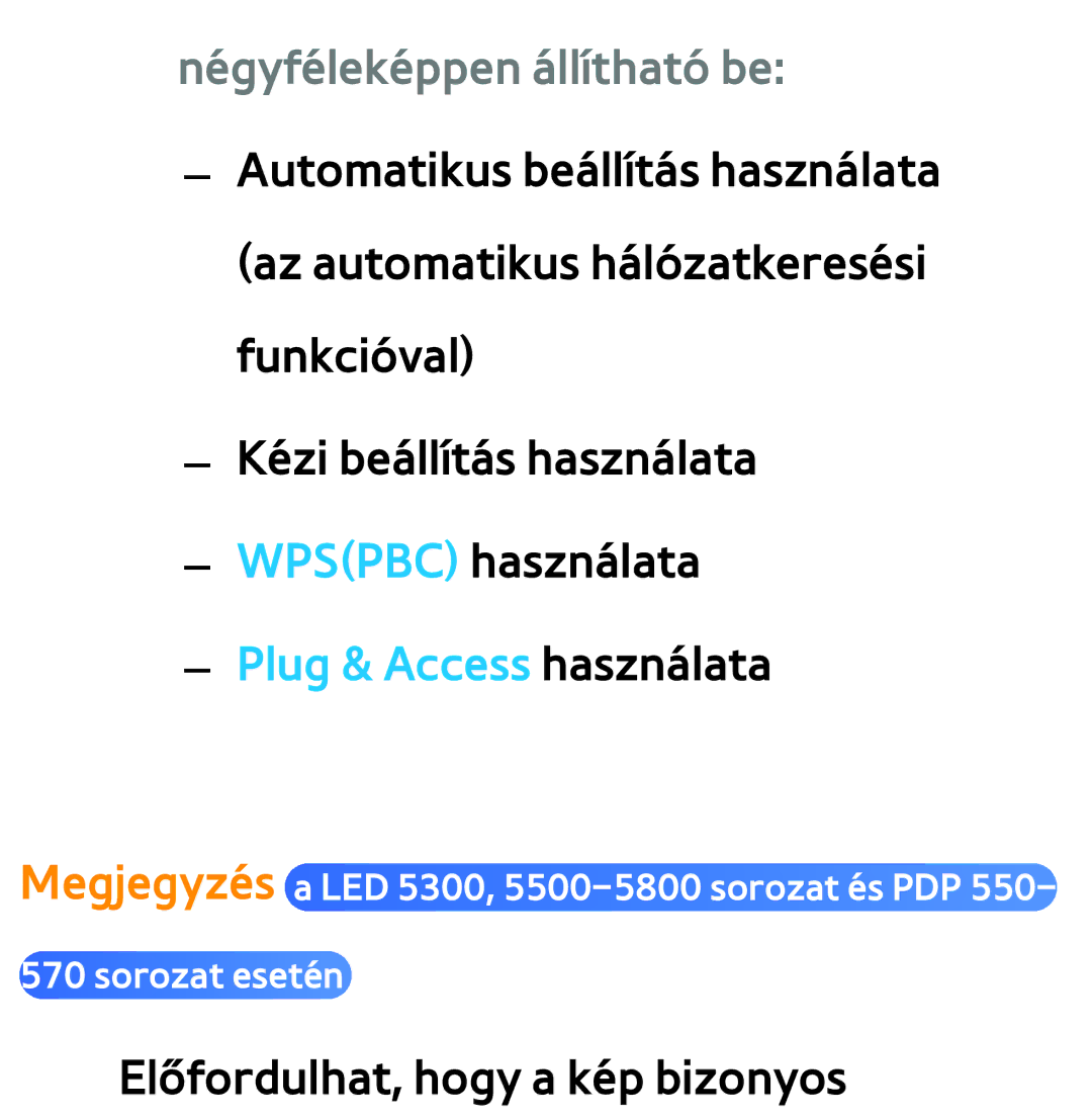 Samsung UE46ES5500WXXH, UE40ES6100WXZG, UE32ES6750SXZG, UE32ES6570SXXH Négyféleképpen állítható be, Plug & Access használata 