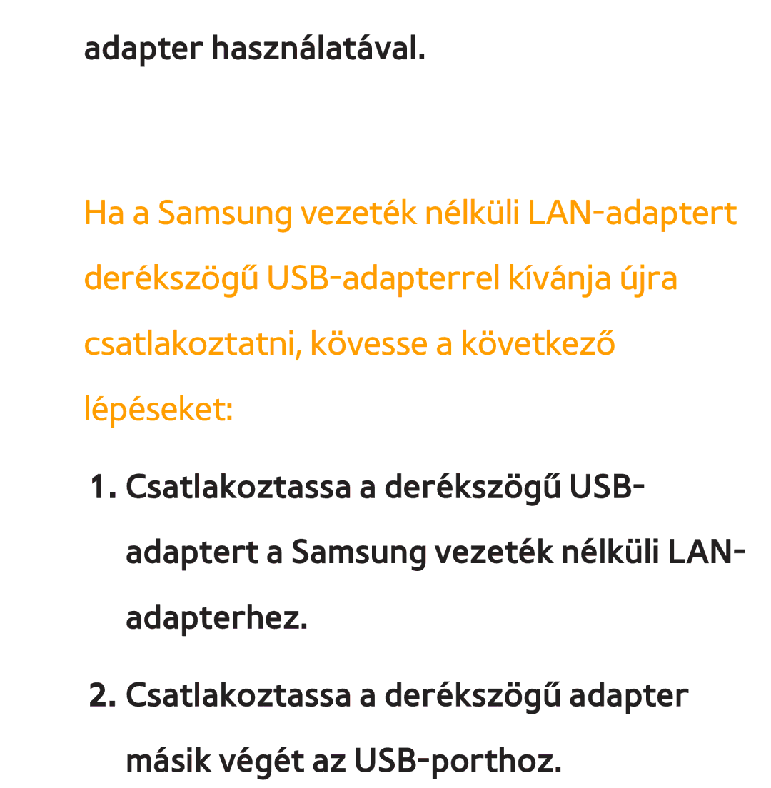 Samsung UE40ES6300SXZG, UE40ES6100WXZG, UE32ES6750SXZG, UE32ES6570SXXH, UE32ES5700SXZG, UE32ES5500WXXH Adapter használatával 