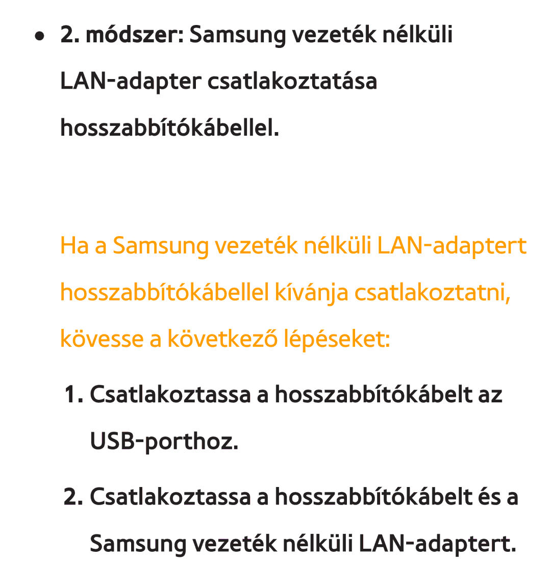 Samsung UE37ES6100WXXH, UE40ES6100WXZG, UE32ES6750SXZG, UE32ES6570SXXH Csatlakoztassa a hosszabbítókábelt az USB-porthoz 