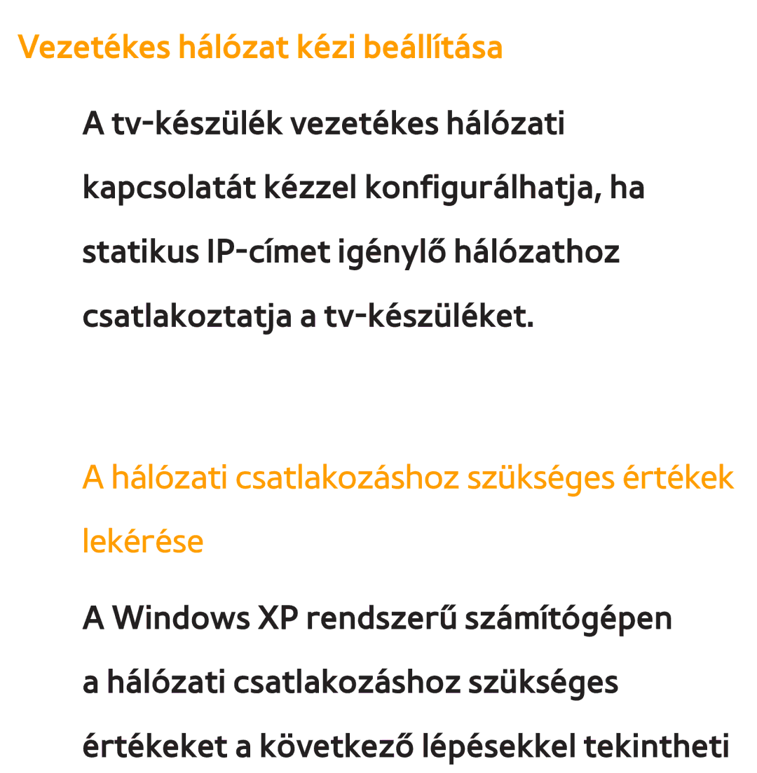 Samsung UE40ES6800SXXH manual Vezetékes hálózat kézi beállítása, Hálózati csatlakozáshoz szükséges értékek lekérése 