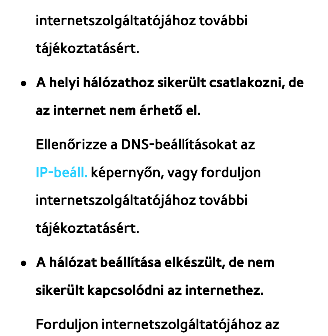 Samsung UE46ES6100WXZF, UE40ES6100WXZG, UE32ES6750SXZG, UE32ES6570SXXH manual Internetszolgáltatójához további tájékoztatásért 