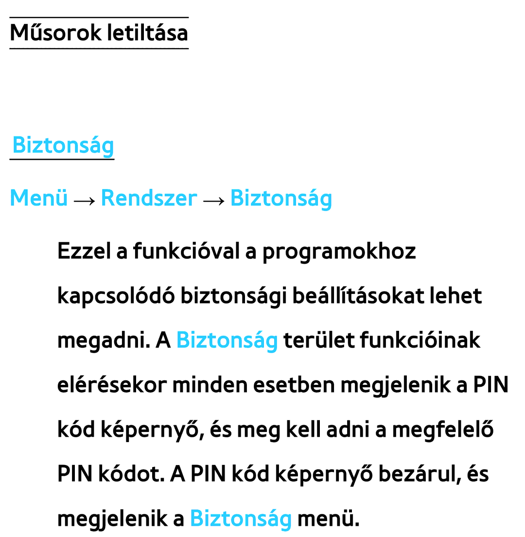 Samsung UE55ES6570SXXH, UE40ES6100WXZG, UE32ES6750SXZG, UE32ES6570SXXH, UE32ES5700SXZG Biztonság Menü → Rendszer → Biztonság 